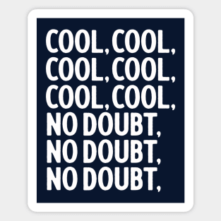 Cool, Cool, Cool, Cool, No Doubt, No Doubt Magnet